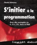 S'initier à la programmation : avec des exemples en C, C++, C#, Java et PHP vignette