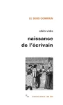 Naissance de l'écrivain:sociologie de la littérature à l'âge classique vignette