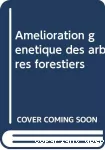 Amélioration génétiques des arbres forestiers vignette