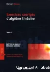 Exercices corrigés d'algèbre linéaire. tome 2, rappels de cours et exercices corrigés vignette